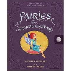 Encyclopedia Mythologica: Fairies and Magical Creatures (Encyclopedia Mythologica)