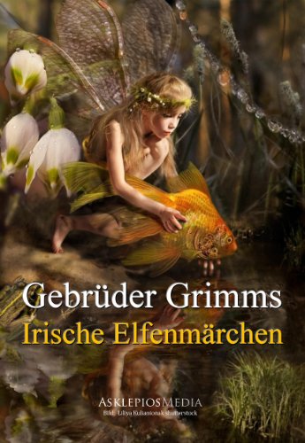 Grimms Irische Elfenmärchen (German Edition)