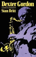 Dexter Gordon: A Musical Biography (Da Capo Paperback)