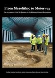From Mesolithic to motorway : the archaeology of the M1 (junction 6a-10) widening scheme, Hertfordshire