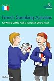French speaking activities : fun ways to get KS3 pupils to talk to each other in French