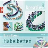 kreativ plus Grundkurs H�kelketten: mit Rocailles, Delicas und Glasschliffperlenvon "Lydia Kl�s"