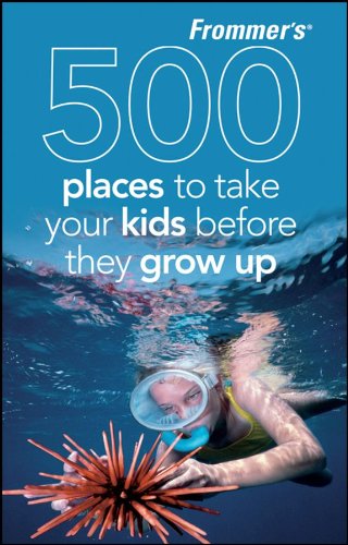 Frommers 500 Places to Grow Up