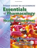 Study Guide to Essentials of Pharmacology for Health Occupations