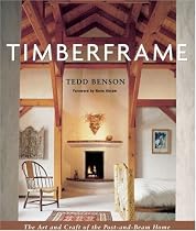 Timberframe: The Art and Craft of the Post and Beam Home