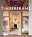 Timberframe: The Art and Craft of the Post-and-Beam Home