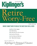 Kiplinger's Retire Worry-Free: Money-Smart Ways to Build the Nest Egg You'll Need