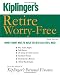 Kiplinger's Retire Worry-Free: Money-Smart Ways to Build the Nest Egg You'll Need