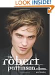 The Robert Pattinson Album: The Biogr...