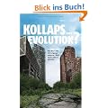 Kollaps oder Evolution?: Wie wir den Untergang unserer Welt verhindern k�nnen