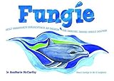 Fungie : deilf dhamhasach dhásachtach an Daingin = the dancing, daring Dingle dolphin