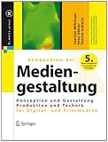 X.media.press: Kompendium der Mediengestaltung Digital und Print: Konzeption und Gestaltung / Produktion und Technik für Digital- und Printmedien. 2 Bände
