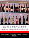 Portuguese Wine: An Overview, History,  Wine Regions, Grape Varieties, and Appellation System