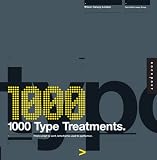1,000 Type Treatments: From Script to Serif, Letterforms Used to Perfection