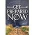 Get Prepared Now!: Why A Great Crisis Is Coming & How You Can Survive It