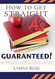 How to Get Straight A'S, Guaranteed!