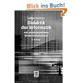 Didaktik der Informatik: mit praxiserprobtem Unterrichtsmaterial (Leitf�den der Informatik)