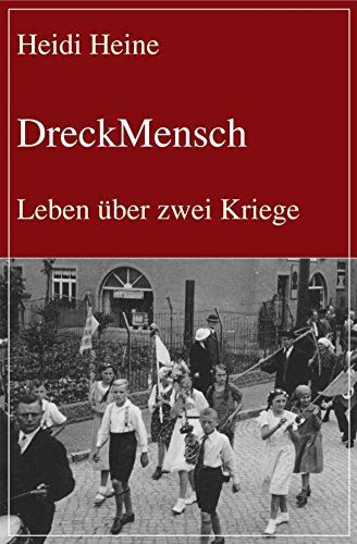 DreckMensch: Leben über zwei Kriege (German Edition)
