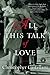 All This Talk of Love: A Novel