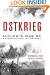 Ostkrieg: Hitler's War of Exterminati...
