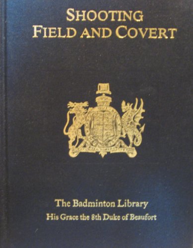 Shooting: Field and Covert (Badminton Library)