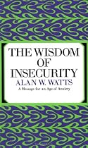 The Wisdom of Insecurity by Alan Watts 51%2Bo5ZG9MtL. SL210 Not Knowing is OK