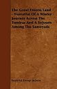The Great Frozen Land - Narrative Of A Winter Journey Across The Tundras And A Sojourn Among The Samoyads