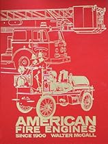 American Fire Engines Since 1900 American Fire Engines Since 1900
