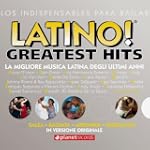 Latino! Greatest Hits: 56 Latin Top H...