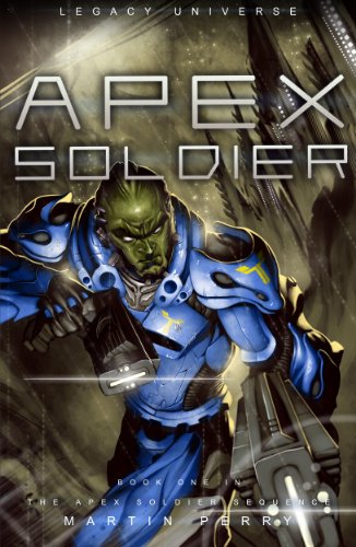 Legacy Universe: Apex Soldier (Book One in The Apex Soldier Sequence)