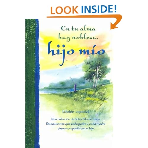 En tu alma hay nobleza (There Is Greatness Within You, My Son): Una coleccion de Artes Monte Azul Pensamientos que cada padre y cada madre desea compartir con el hijo (Spanish Edition)