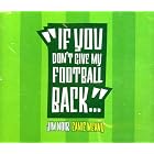Click here to buy Eanie Meany: If You Don't Give My Football Back... by Jim Noir and Fatboy Slim .