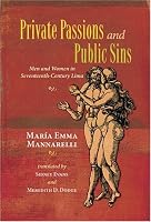 Private Passions and Public Sins: Men and Women in Seventeenth-Century Lima (Dialogos)
