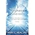 To Heaven and Back: A Doctor's Extraordinary Account of Her Death, Heaven, Angels, and Life Again: A True Story