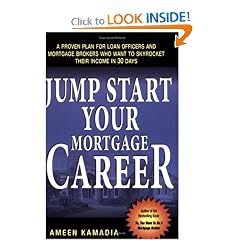 Jump Start Your Mortgage Career: A Proven Plan For Loan Officers And Mortgage Brokers Who Want To Skyrocket Their Income in 30 Days