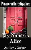 Paranormal Investigators: My Name is Alice