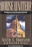  : A House United - Evangelicals and Catholics Together (Building Alliances Among Christians of All Confessions and Traditions)
