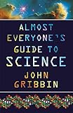 Almost everyone's guide to science : the universe, life and everything