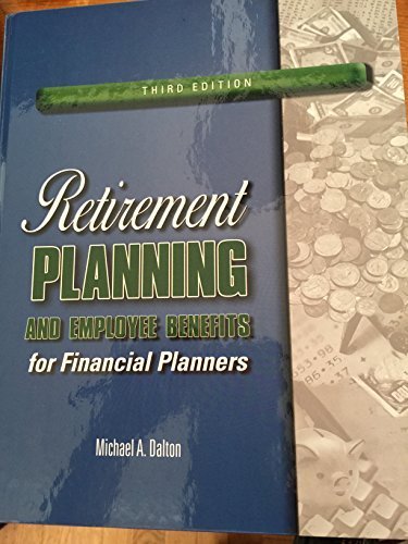 Retirement Planning and Employee Benefits for Financial Planners by Michael A. Dalton (2005-05-03)