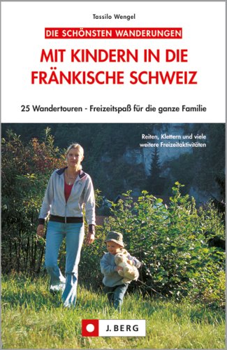 City Travel Guides Discounted  Bücher : Die schönsten Wanderungen: Mit Kindern in die Fränkische Schweiz: 25 Wandertouren  Freizeitspaß für die ganze Familie