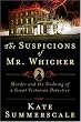 The Suspicions of Mr. Whicher: A Shocking Murder and the Undoing of a Great Victorian Detective