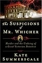 The Suspicions of Mr. Whicher: A Shocking Murder and the Undoing of a Great Victorian Detective