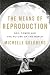 The Means of Reproduction: Sex, Power, and the Future of the World (Kindle Edition)