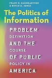The politics of information : problem definition and the course of public policy in America
