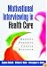 Motivational Interviewing in Health Care: Helping Patients Change Behavior (Applications of Motivational Interviewin)