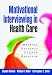 Books : Motivational Interviewing in Health Care: Helping Patients Change Behavior (Applications of Motivational Interviewin)