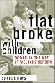 Flat Broke with Children: Women in the Age of Welfare Reform