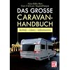 Das gro�e Caravan-Handbuch: Technik - Fahren - Selbermachen