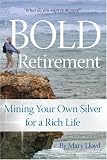 Bold Retirement: Mining Your Own Silver for a Rich Life