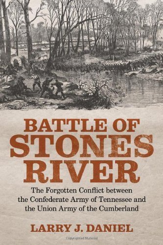 by Larry J. Daniel Battle of Stones River: The Forgotten Conflict Between the Confederate Army of Tennessee and the Union Army of the Cumberland (2012) Hardcover